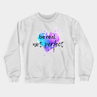 be real...not perfect blue/purple Crewneck Sweatshirt